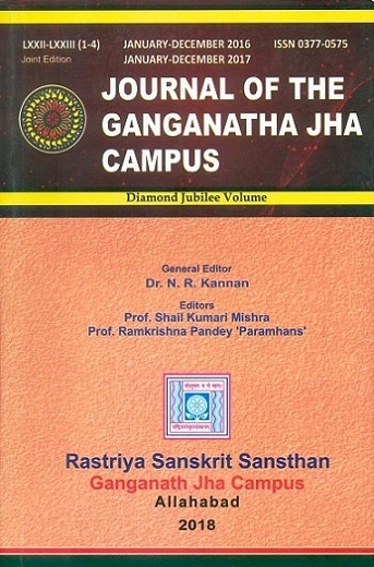Journal of the Ganganatha Jha Campus, Vol. 72, (1-4), 2016 &Vol. 73, (1-4), 2017; General Editor: N.R. Kannan (ISSN: 0377) (Joint ed.)