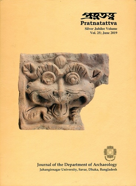 Pratnatattva: Journal of the Department of Archaeology, Silver Jubilee Volume, Vol.25, June 2019 (ISSN: 1560-7593)