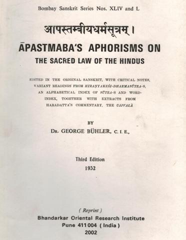 Apastamba's aphorisms on the sacred law of the Hindus, Parts I-II, ed. in the original Sanskrit with critical notes, variant readings from Hiranyakesi-Dharmasutras, an ....