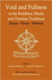 Void and fullness: in the Buddhist, Hindu and Christian traditions: sunya, purna, pleroma, with a concluding speech by H.H. the Dalai Lama