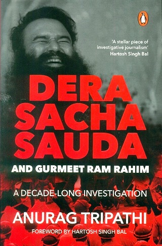 Dera Sacha Sauda and Gurmeet Ram Rahim: a decade-long investigation, foreword by Hartosh Singh Pal