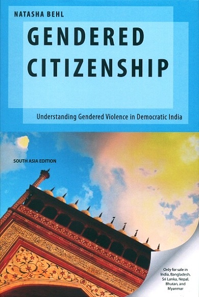 Gendered citizenship: understanding gendered violence in democratic India