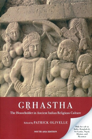Grhastha: the householder in Ancient Indian religious culture,