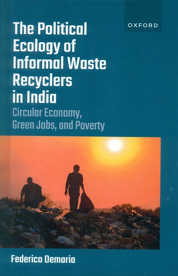 The political ecology of informal waste recyclers in India: circular economy, green jobs, and poverty