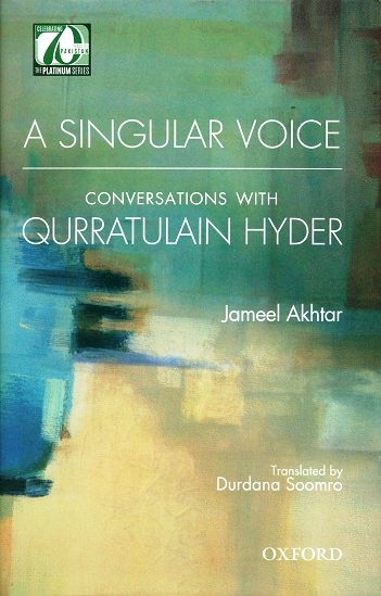 A singular voice: conversations with Qurratulain Hyder, tr. by Durdana Soomro