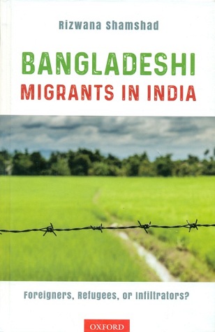 Bangladeshi migrants in India: foreigners, refugees, or infiltrators?