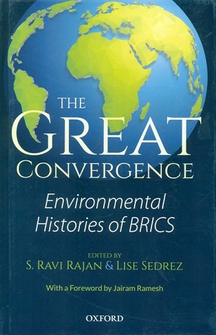 The great convergence: environmental histories of BRICS, ed. by  S. Ravi Rajan et al