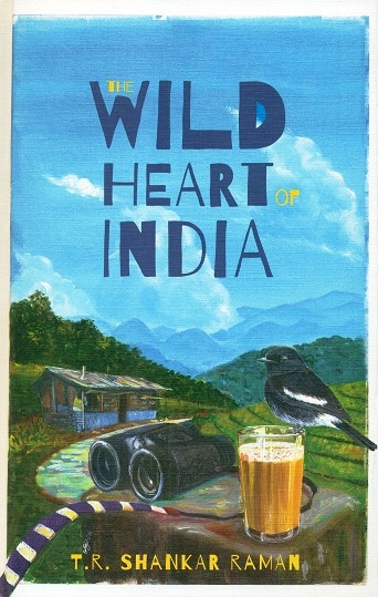 The wild heart of India: nature and conservation in the city, the country, and the wild