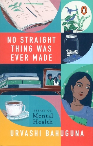 No straight thing was ever made, essays on mental health