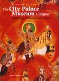 The City Palace Museum Udaipur: paintings of Mewar court life, photographs by Pankaj Shah