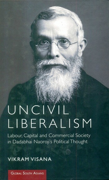 Uncivil liberalism: labour, capital and commercial society in  Dadabhai Naoroji