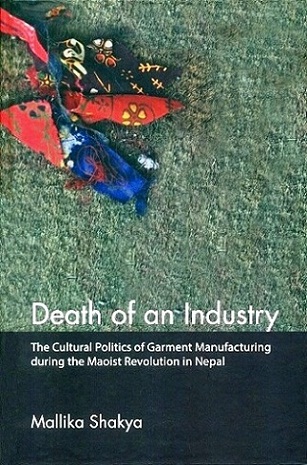 Death of an industry: the cultural politics of garment manufacturing during the Maoist revolution in Nepal