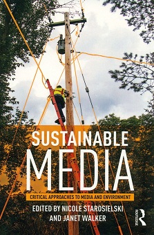 Sustainable media: critical approaches to media and environment, ed. by Nicole Starosielski et al