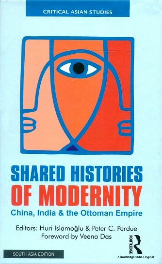 Shared histories of modernity: China, India and the Ottoman  Empire, series ed. by Veena Das,