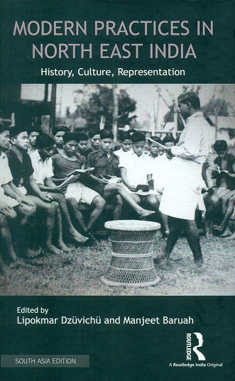 Modern practices In North East India: history, culture, representation,