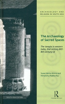 The archaeology of sacred spaces: the temple in western India, 2nd century BCE-8th century CE
