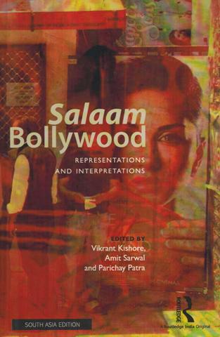 Salaam Bollywood: representations and interpretations, ed. by Vikrant Kishore, et al