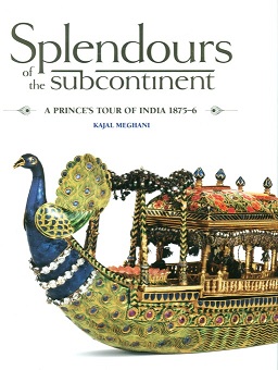 Splendours of the subcontinent: a prince's tour of India 1875-6