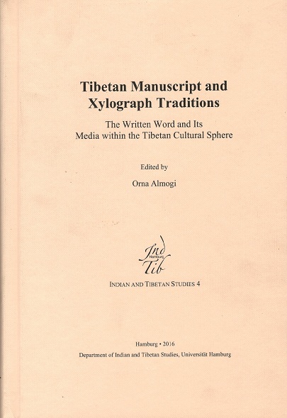 Tibetan manuscript and xylograph traditions: the written word and its media within the Tibetan culture sphere, ed. by Orna Almogi