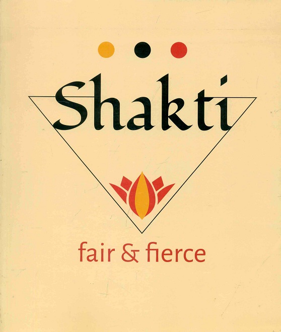 Shakti: fair & fierce,