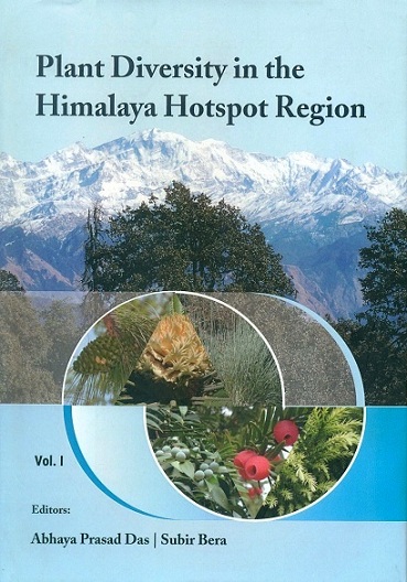 Plant diversity in the Himalaya hotspot region, 2 vols. (a volume to celebrate the completion university service of Dr. Abhaya Prasad Das}, ed. by Abhaya Prasad Das et al.