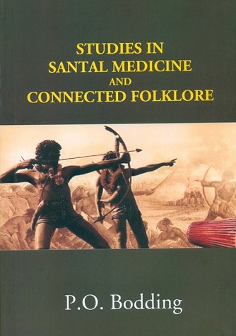 Studies in Santal medicine and connected folklore, Parts I, II & III (in one binding)
