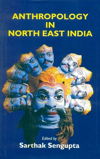 Anthropology in North East India, ed. by Sarthak Sengupta