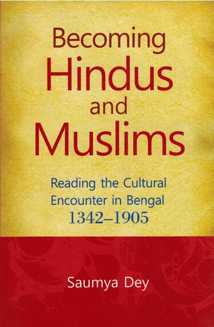 Becoming Hindus and Muslims: reading the cultural encounter  in Bengal, 1342-1905 (some verses in Bengali)