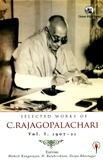 Selected works of C. Rajagopalachari, Vol. 1, 1907-21, ed. by Mahesh Rangarajan et al