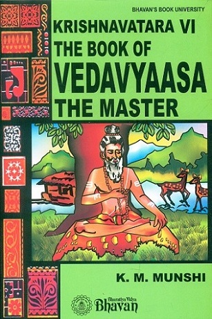 Krishnavatara, Vol.VI: The book of Vedavyaasa, the master, by K.M. Munshi