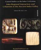 Current studies on the Indus civilization, Vol.VIII, 2 Parts: Inter-regional interaction and urbanism in the ancient Indus valley by Randall William Law