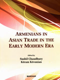 Armenians in Asian trade in the early modern era, ed. by Sushil Chaudhury et al.