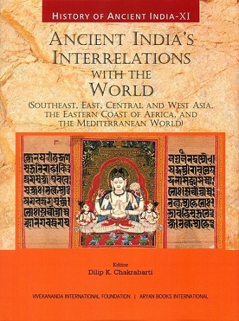 History of ancient India, Vol.XI: Ancient India's interrelations with the world: southeast, east, central and west Asia, the eastern coast of Africa, and the mediterranean world)