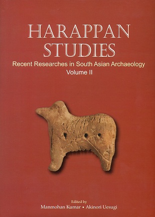 Harappan studies: recent researches in South Asian Archaeology, Vol.2, ed. by Manmohan Kumar and Akinori Uesugi