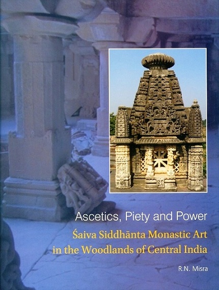 Ascetics, piety and power: Saiva siddhanta monastic art in the woodlands of Central Asia