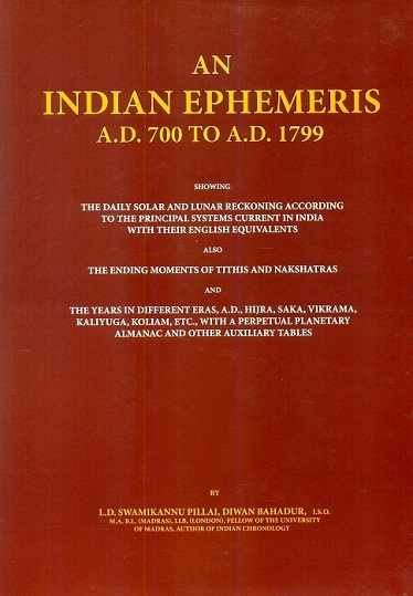 An Indian ephemeris (AD 700 to AD 1799), 6 vols. in 7 parts