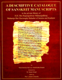 A descriptive catalogue of Sanskrit manuscripts in the privatelibrary of His Highness Shri Rajarajeshwar Maharajadhiraj Maharaja Shri Harisinghji Bahadur K.C.I.E, K.C.V.O. of Jammu..