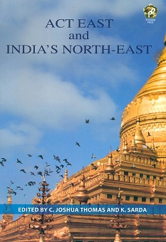 Act East and India's North-East, ed. by C. Joshua Thomas et al.