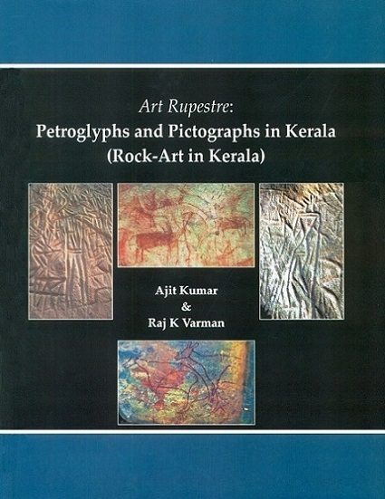 Art Rupestre: Petroglyphs and pictographs in Kerala (Rock-Art in Kerala)