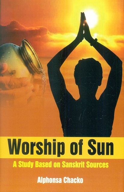 Worship of Sun: a study based on Sanskrit sources