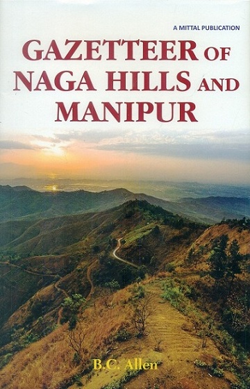 Gazetteer of Naga hills and Manipur, by B.C. Allen