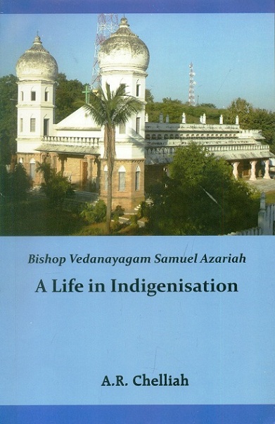 Bishop Vedanayagam Samuel Azariah: a life in indigenisation