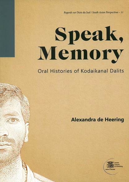 Speak, memory: Oral Histories of Kodaikanal Dalits, by Alexandra de Heering
