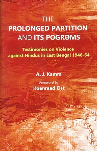 The prolonged partition and its pogroms: testimonies on violence against Hindus in East Bengal 1946-64, foreword by Koenraad Elst