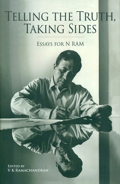 Telling the truth, taking sides: essays for N. Ram, ed. by V.K. Ramachandran with Madhura Swaminathan