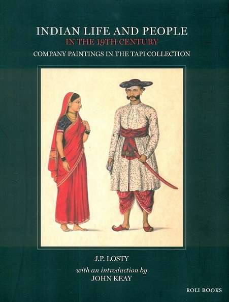 Indian life and people in the 19th century: Company Paintings in the TAPI collection, with an introd. by John Keay