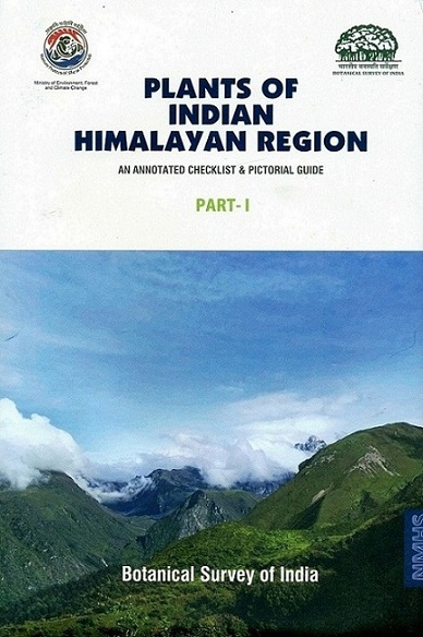 Plants of Indian Himalayan region, 2 parts (an annotated checklis & pictorial guide), with contributions fro, Dinesh Singh Rawat, Sudipta Kumar Das, Vikash Kumar, Samiran Panday...
