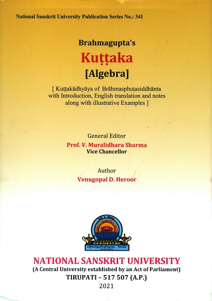 Brahmagupta's Kuttaka [Algebra] [Kuttakadhyaya of Brahmasphutasiddhanta with introd. English tr. and notes along with illustratie examples], by Venugopal D. Heroor