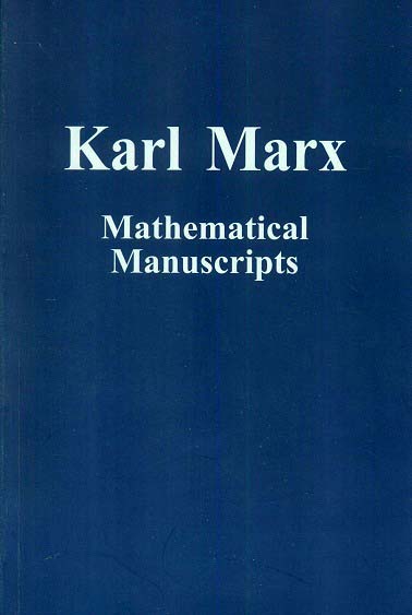 Karl Marx mathematical manuscripts, ed. by Emil Julius Gumbel et al., tr. by Pradip Baksi
