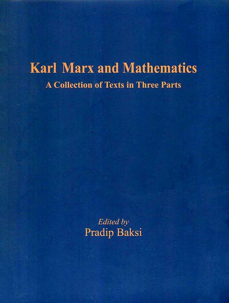 Karl Marx and mathematics: a collection of texts in three parts